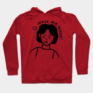 Leave Me Alone! Girl Art Hoodie